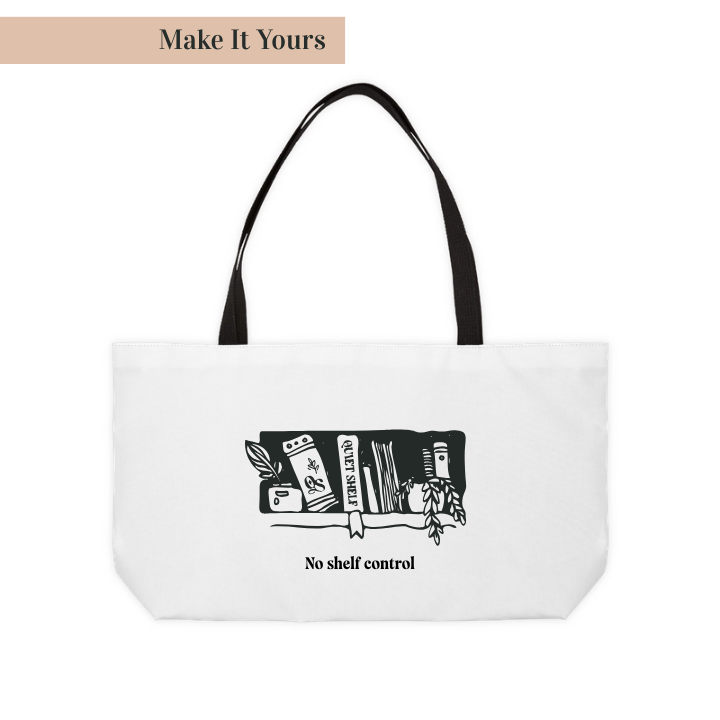 A white personalized weekender tote bag with black handles and a black and white illustration of a bookshelf and the text 'No shelf control'. The bag has the phrase 'Make It Yours' at the top.